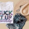 Suck It Up Buttercup Shirt