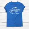 The Mountains are Calling Shirt