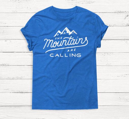 The Mountains are Calling Shirt