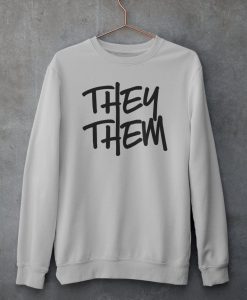 They Them Pronoun Sweatshirt