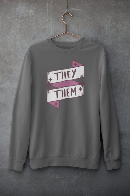 They Them Pronoun Sweatshirts