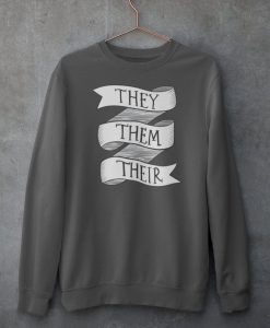 They Them Their Pronoun Sweatshirt