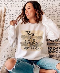 This Is My Year To Sparkle Sweatshirt