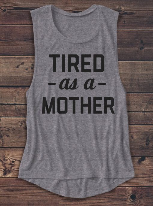 Tired as a Mother Tank Top