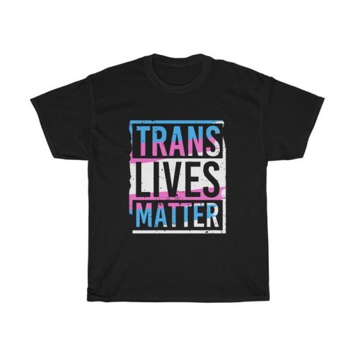 Trans Lives Matter Tshirt