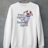 Trans Rights Are Human Rights Sweatshirt