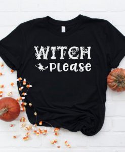 Witch Please Women's Halloween Shirt