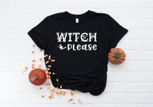 Witch Please Women's Halloween Shirt