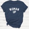 Woman Up Shirt