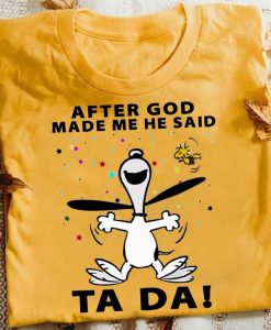 After God made me Ta da Snoopy lover Charlie Brown T Shirt