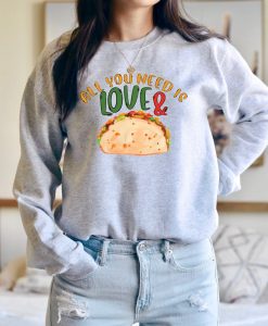 All You Need Is Love and Tacos Funny Valentines Day Crewneck Sweatshirt
