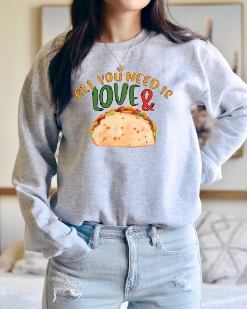 All You Need Is Love and Tacos Funny Valentines Day Crewneck Sweatshirt