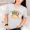 All You Need Is Love and Tacos Funny Valentines Day Shirts