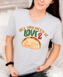 All You Need Is Love and Tacos Funny Valentines Day Shirts