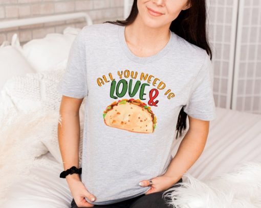 All You Need Is Love and Tacos Funny Valentines Day Shirts