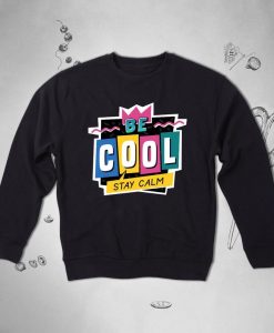 Be Cool Sweatshirt