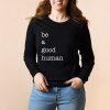 Be a Good Human Sweatshirt