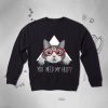 Cat Cute Kitten Saying Funny sweatshirt