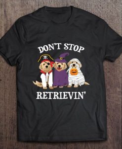 Don't Stop Retrievin' Shirt