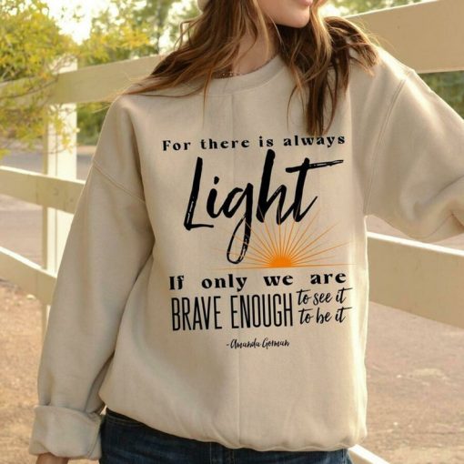 For there is always light if only we are brave Trending Hoodies Sweatshirt