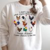 I Don't Care What Anyone Thinks Of Me Except Chickens Barn Rooster Farmer Peasant Farmlife Sweatshirt