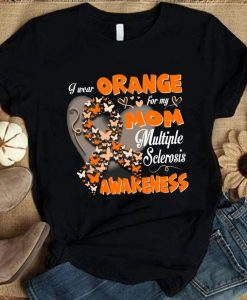 I Wear Orange for My Mom Multiple Sclerosis Multiple Sclerosis Awareness Month Unisex T Shirt