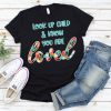 Look Up Child You Are Loved T-shirt