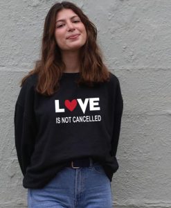 Love Is Not Cancelled Sweatshirt