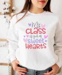 My Class Is Full Of Sweethearts Crewneck Sweatshirt