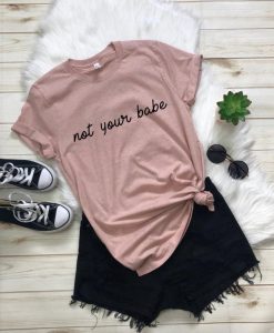 Not your babe unisex shirt