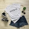 OVER IT. Unisex Shirt