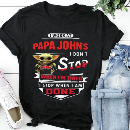 Star Wars Baby Yoda I Work At Papa John’s Pizza I Don’t Stop When I’m Tired Unisex T Shirt