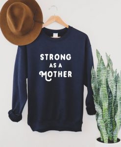 Strong as a Mother Sweatshirt