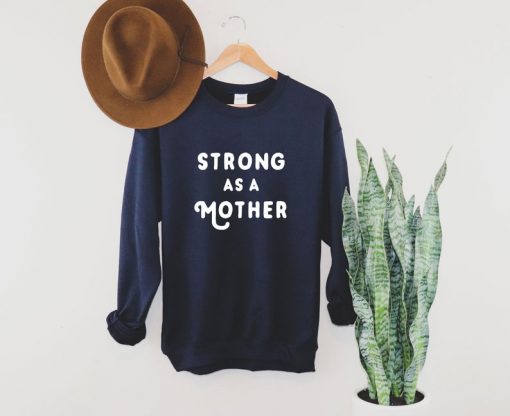 Strong as a Mother Sweatshirt