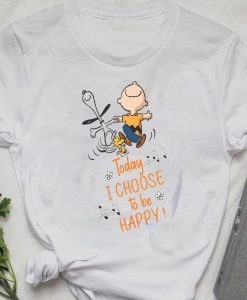 Today I Choose To Be Happy Shirt