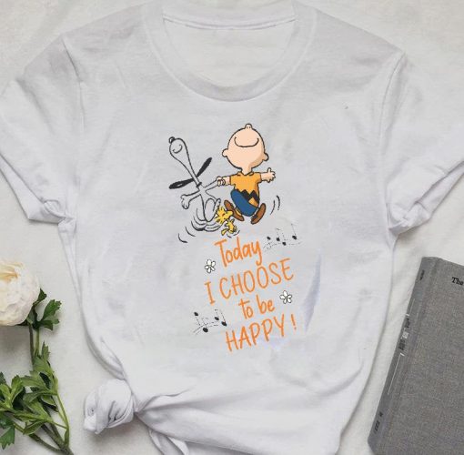 Today I Choose To Be Happy Shirt