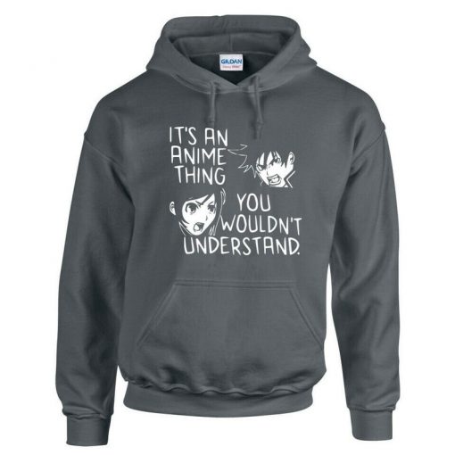 it's an ANIME THING YOU wouldn't understand hoodie