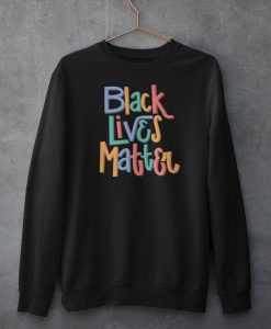 Black Lives Matter Sweatshirt