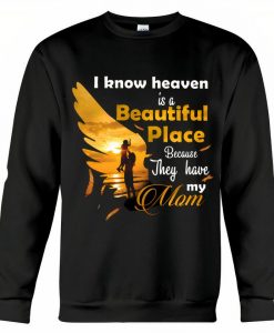 Heaven Is A Beautiful Place They Have My Mom Sweatshirt