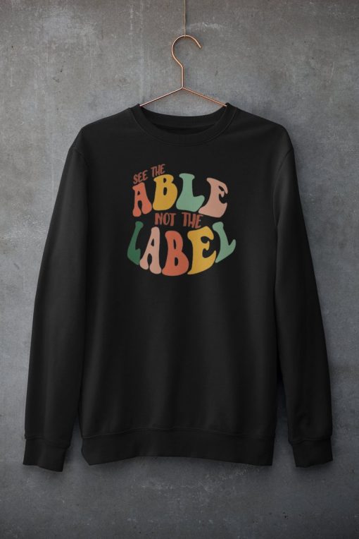 See the Able Not the Label Sweatshirt