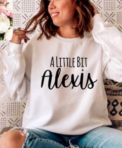 A Little Bit Sweatshirt - Alexis Sweatshirt