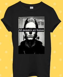 All Monsters Are Human Funny Hipster T Shirt