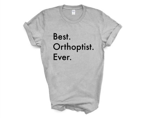 Best Orthoptist Ever Shirt