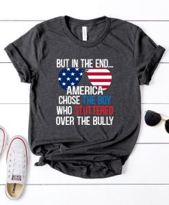 But In The End America Chose The Boy Who Stuttered Over The Bully Shirt