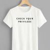 Check Your Privilege Shirt