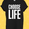 Choose Life Geek Swag Hipster Cool T Shirt