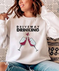 Driveway Drinking sweatshirt