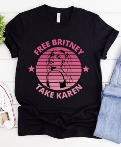 Free Britney Take Karen Shirt