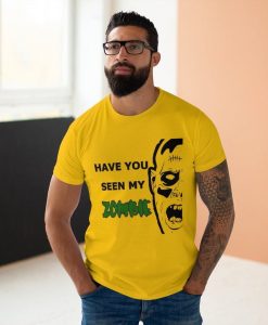 Have You Seen My Zombie Funny Cotton T-Shirt