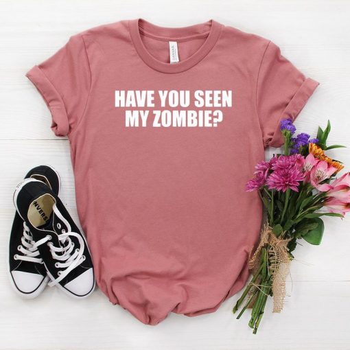 Have You Seen My Zombie Shirt